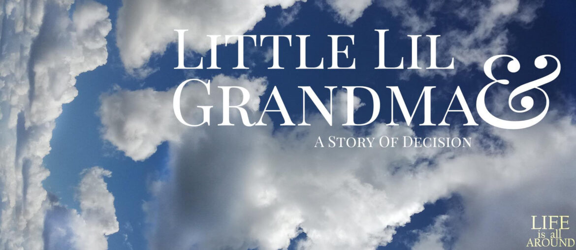 Little Lil and her Grandma a story of decision